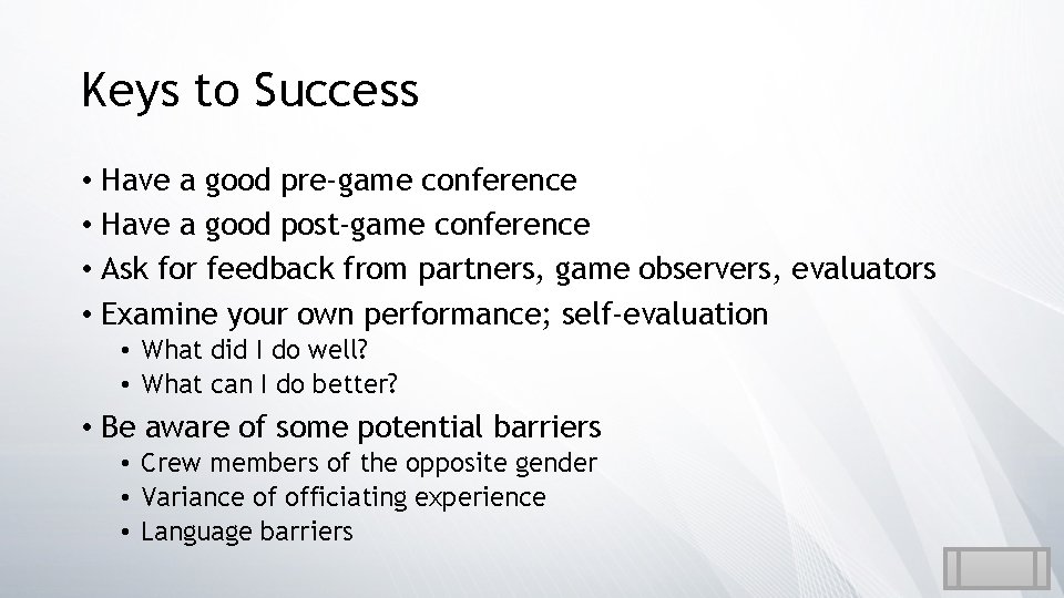 Keys to Success • Have a good pre-game conference • Have a good post-game