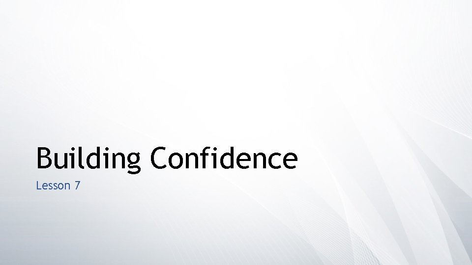 Building Confidence Lesson 7 