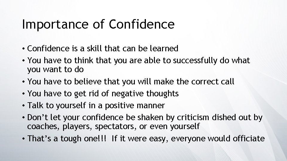 Importance of Confidence • Confidence is a skill that can be learned • You