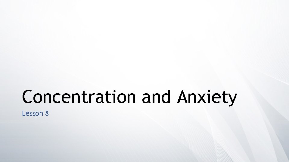 Concentration and Anxiety Lesson 8 