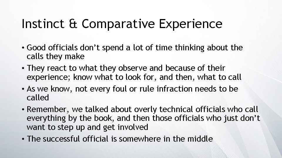 Instinct & Comparative Experience • Good officials don’t spend a lot of time thinking