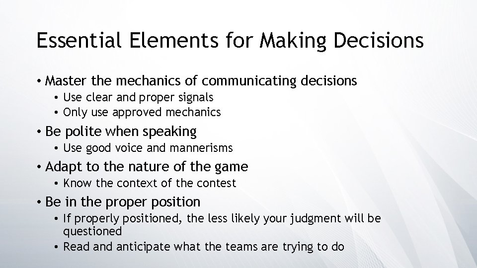 Essential Elements for Making Decisions • Master the mechanics of communicating decisions • Use