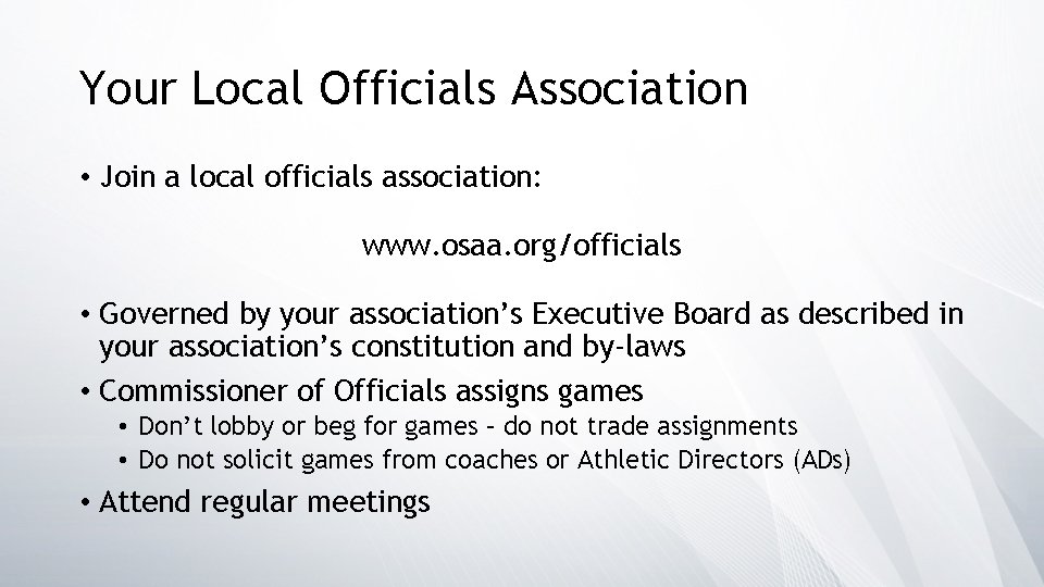 Your Local Officials Association • Join a local officials association: www. osaa. org/officials •