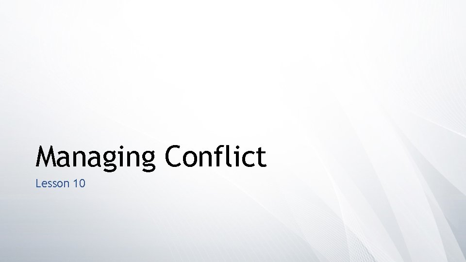 Managing Conflict Lesson 10 