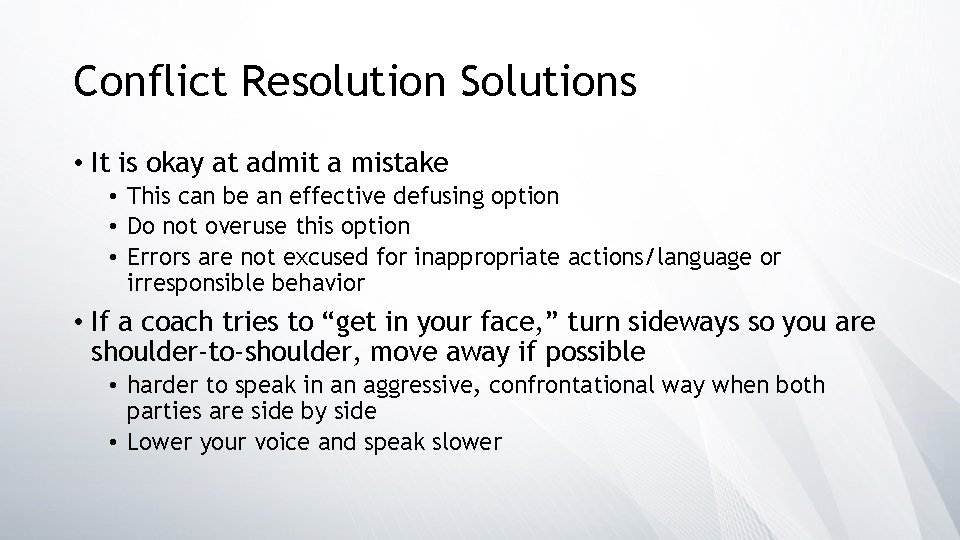 Conflict Resolution Solutions • It is okay at admit a mistake • This can