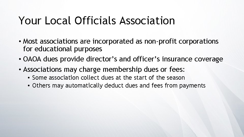 Your Local Officials Association • Most associations are incorporated as non-profit corporations for educational