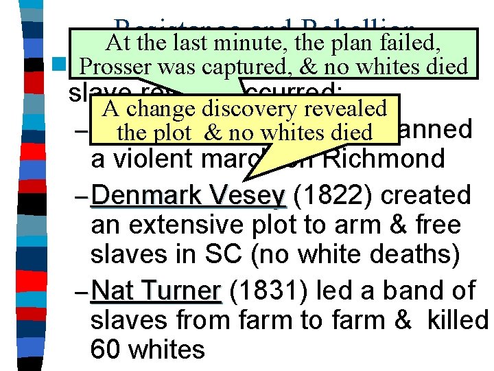 Resistance and Rebellion At the last minute, the plan failed, n Between 1800 -1831,