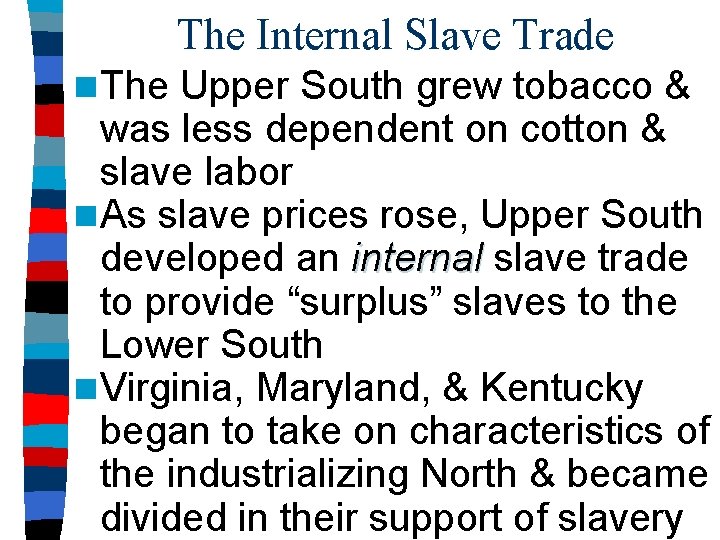 The Internal Slave Trade n The Upper South grew tobacco & was less dependent