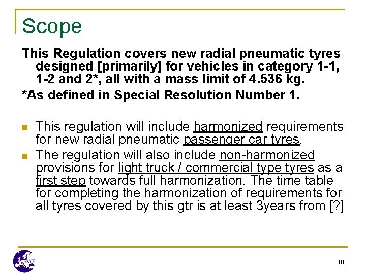 Scope This Regulation covers new radial pneumatic tyres designed [primarily] for vehicles in category