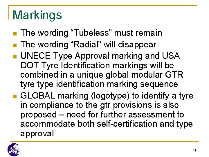 Markings n n The wording “Tubeless” must remain The wording “Radial” will disappear UNECE