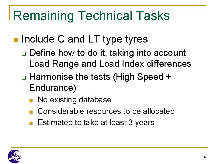 Remaining Technical Tasks n Include C and LT type tyres q q Define how