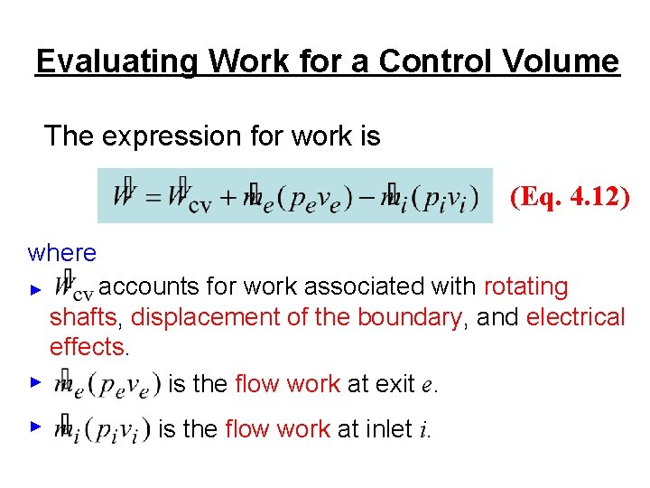 Evaluating Work for a Control Volume The expression for work is (Eq. 4. 12)