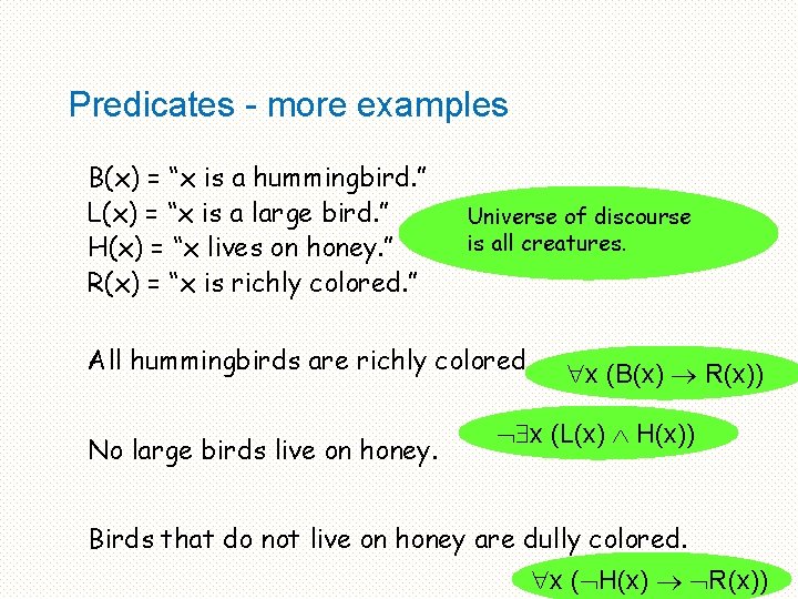 Predicates - more examples B(x) = “x is a hummingbird. ” L(x) = “x