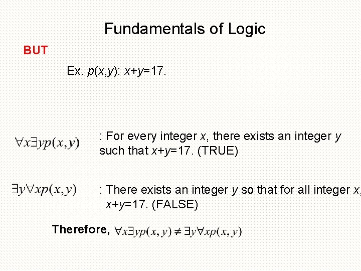 Fundamentals of Logic BUT Ex. p(x, y): x+y=17. : For every integer x, there