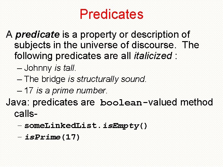 Predicates A predicate is a property or description of subjects in the universe of