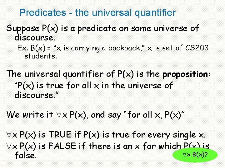Predicates - the universal quantifier Suppose P(x) is a predicate on some universe of