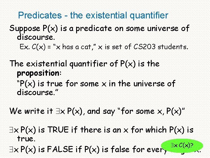 Predicates - the existential quantifier Suppose P(x) is a predicate on some universe of