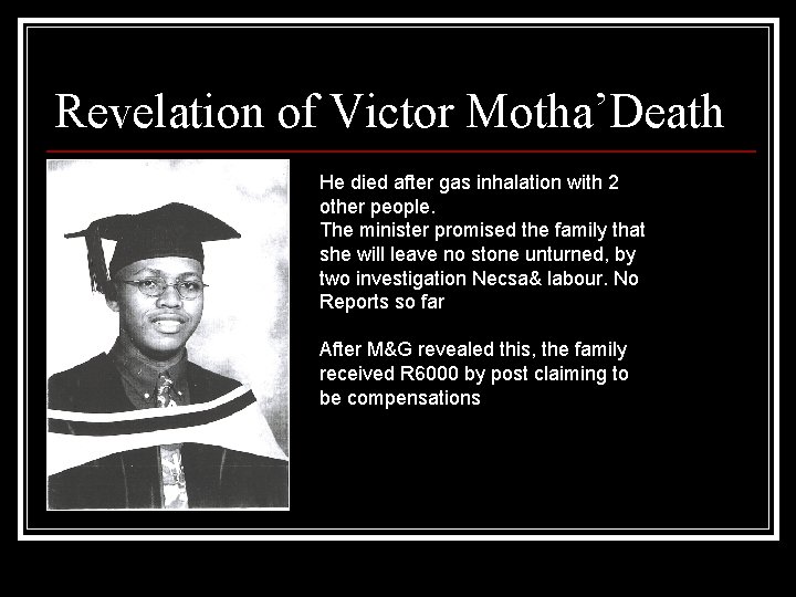 Revelation of Victor Motha’Death He died after gas inhalation with 2 other people. The