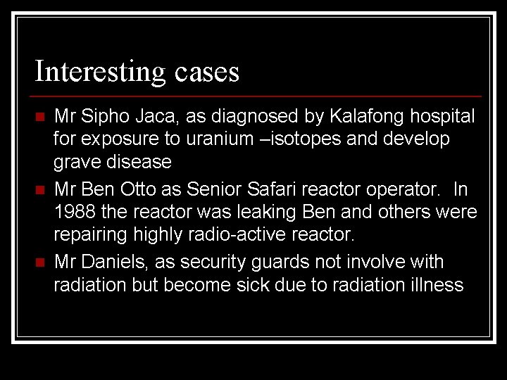 Interesting cases n n n Mr Sipho Jaca, as diagnosed by Kalafong hospital for