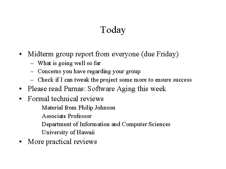 Today • Midterm group report from everyone (due Friday) – What is going well