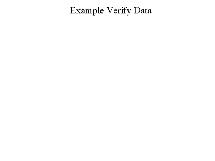 Example Verify Data 