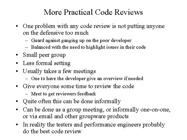 More Practical Code Reviews • One problem with any code review is not putting