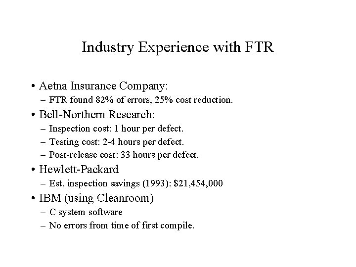 Industry Experience with FTR • Aetna Insurance Company: – FTR found 82% of errors,