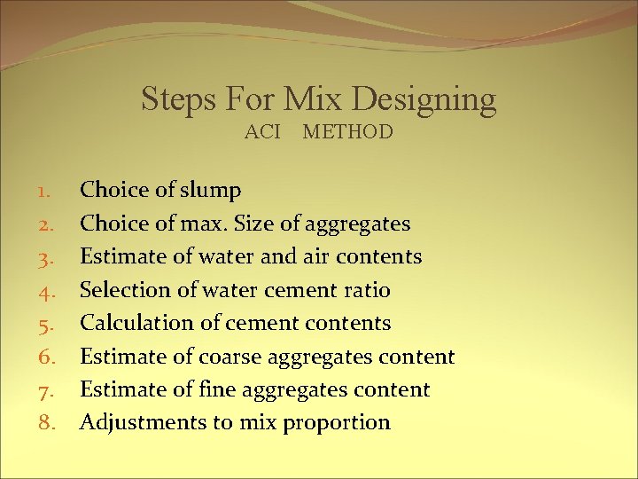 Steps For Mix Designing ACI 1. 2. 3. 4. 5. 6. 7. 8. METHOD