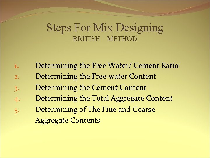 Steps For Mix Designing BRITISH 1. 2. 3. 4. 5. METHOD Determining the Free