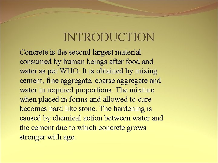 INTRODUCTION Concrete is the second largest material consumed by human beings after food and