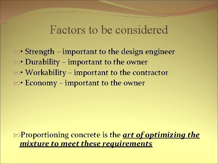 Factors to be considered • Strength – important to the design engineer • Durability