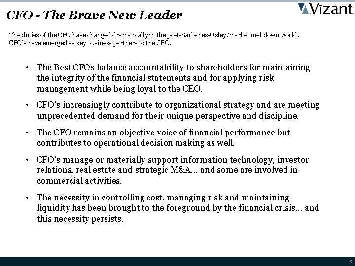 CFO - The Brave New Leader The duties of the CFO have changed dramatically