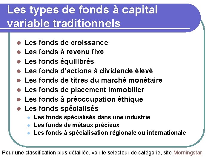 Les types de fonds à capital variable traditionnels l l l l Les fonds