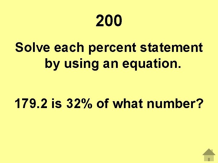 200 Solve each percent statement by using an equation. 179. 2 is 32% of