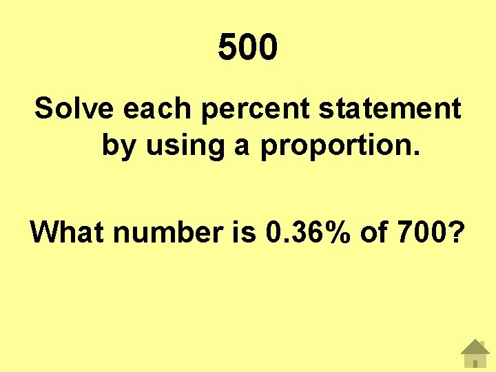 500 Solve each percent statement by using a proportion. What number is 0. 36%