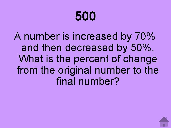 500 A number is increased by 70% and then decreased by 50%. What is