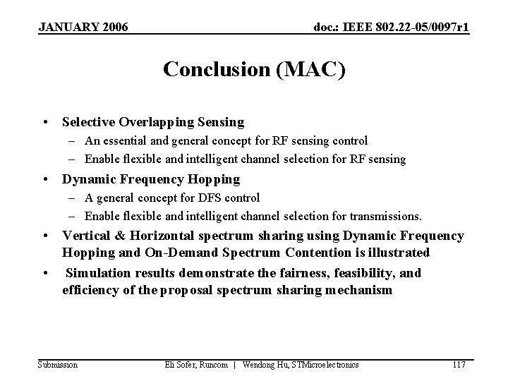 JANUARY 2006 doc. : IEEE 802. 22 -05/0097 r 1 Conclusion (MAC) • Selective