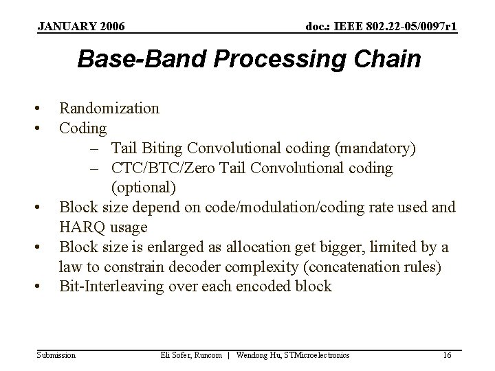 JANUARY 2006 doc. : IEEE 802. 22 -05/0097 r 1 Base-Band Processing Chain •