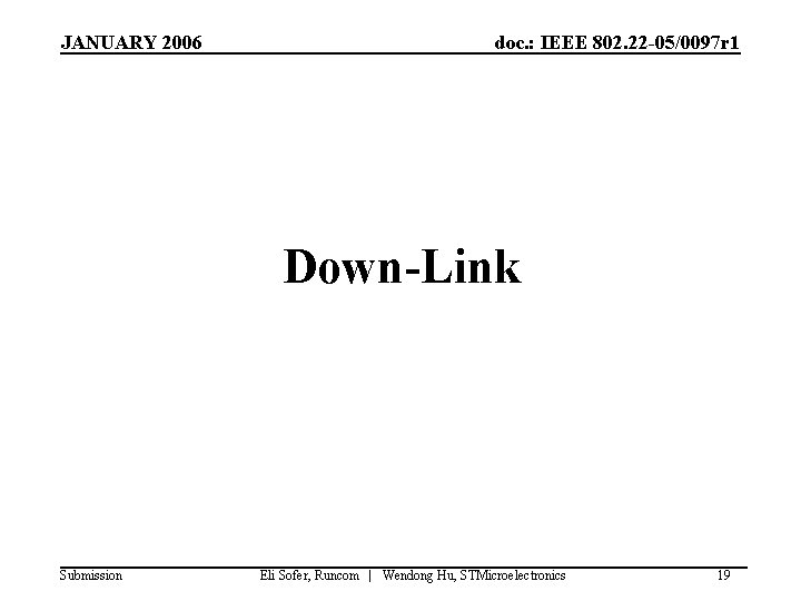 JANUARY 2006 doc. : IEEE 802. 22 -05/0097 r 1 Down-Link Submission Eli Sofer,