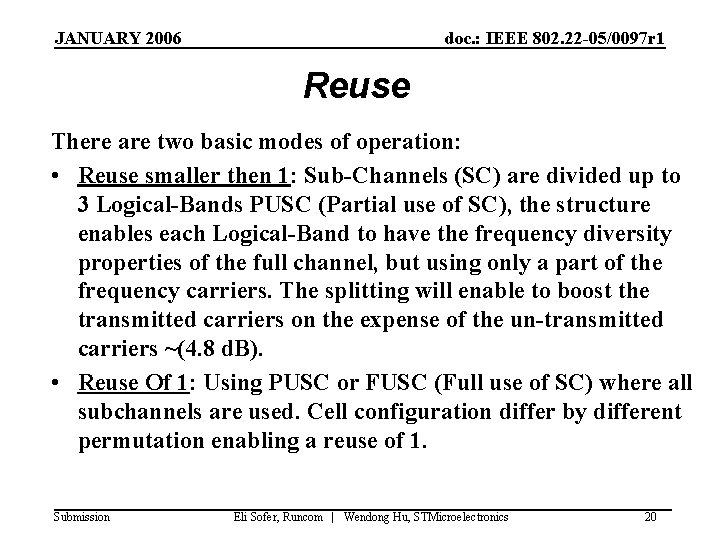 JANUARY 2006 doc. : IEEE 802. 22 -05/0097 r 1 Reuse There are two