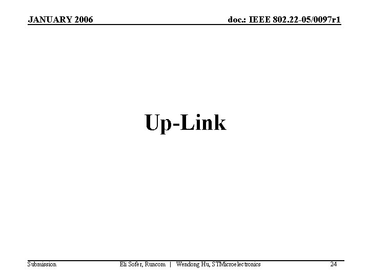 JANUARY 2006 doc. : IEEE 802. 22 -05/0097 r 1 Up-Link Submission Eli Sofer,