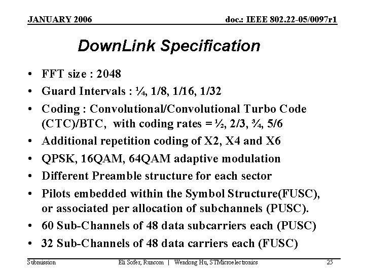 JANUARY 2006 doc. : IEEE 802. 22 -05/0097 r 1 Down. Link Specification •