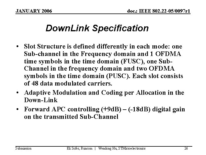 JANUARY 2006 doc. : IEEE 802. 22 -05/0097 r 1 Down. Link Specification •