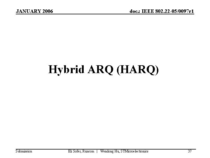 JANUARY 2006 doc. : IEEE 802. 22 -05/0097 r 1 Hybrid ARQ (HARQ) Submission