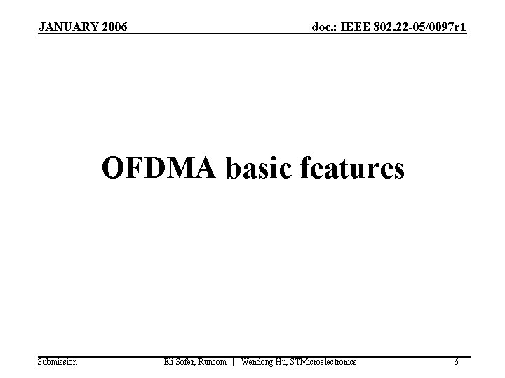 JANUARY 2006 doc. : IEEE 802. 22 -05/0097 r 1 OFDMA basic features Submission