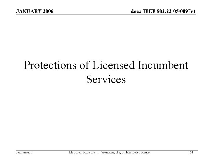 JANUARY 2006 doc. : IEEE 802. 22 -05/0097 r 1 Protections of Licensed Incumbent