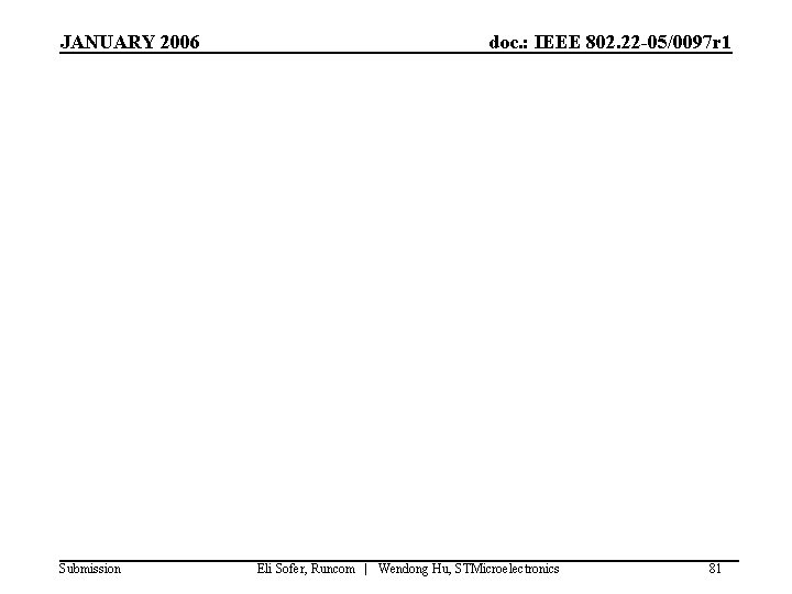 JANUARY 2006 Submission doc. : IEEE 802. 22 -05/0097 r 1 Eli Sofer, Runcom