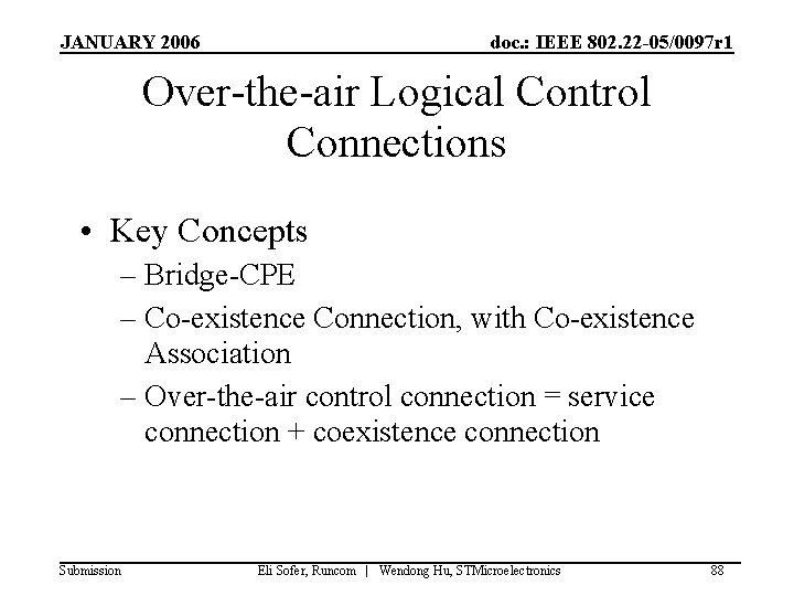 JANUARY 2006 doc. : IEEE 802. 22 -05/0097 r 1 Over-the-air Logical Control Connections