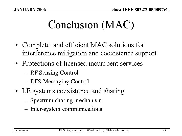 JANUARY 2006 doc. : IEEE 802. 22 -05/0097 r 1 Conclusion (MAC) • Complete