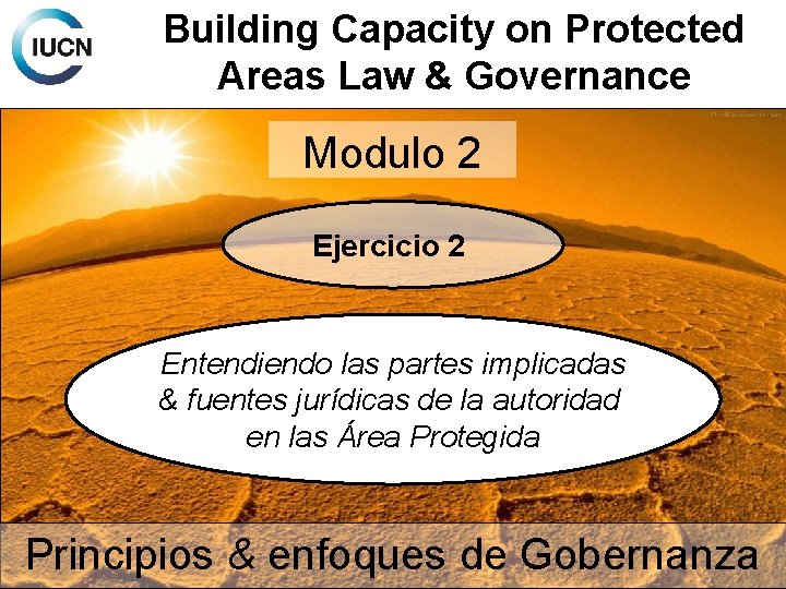 Building Capacity on Protected Areas Law & Governance Modulo 2 Ejercicio 2 Entendiendo las